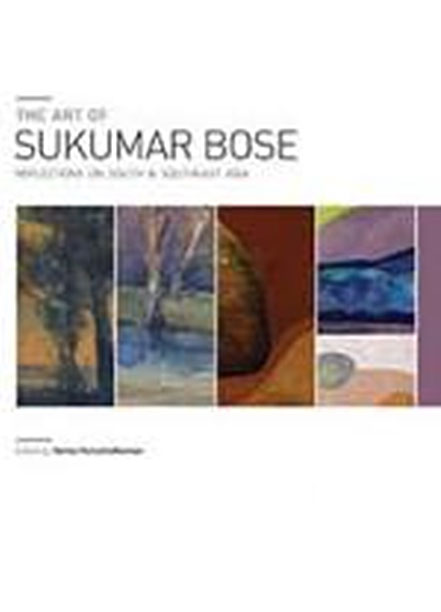 The Art of Sukumar Bose: Reflections on South and Southeast Asia